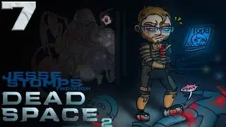 Dead Space 2 [Part 7]: LET. IT. GO. LADY!