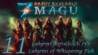 BS3: 7 Mages - 11: Labyrint of Whispering Fish/Labyrint &scaron;eptaj&iacute;c&iacute;ch ryb