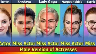 Celebrity Gender Swap: What If Famous Actresses Were Men?