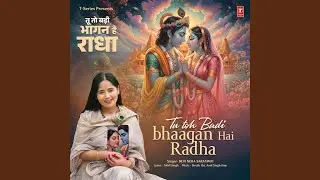 Tu Toh Badi Bhaagan Hai Radha
