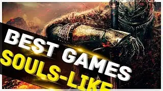 TOP 10 Best Games | SOULS-LIKE | DARK SOULS