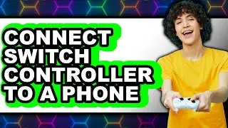 How to Connect Switch Controller to a Phone - Step by Step