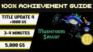 Mushroom Savior Title Update 4 100% Achievement Walkthrough *1000GS in 3-4 Minutes*