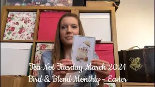 Tea Not Tuesday March 2021 Bird & Blend Monthly - Easter