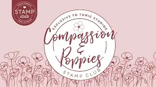 Stamp Club 06 - Compassion & Poppies Teaser with Maria Willis
