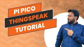 2024 Edition: Raspberry Pi Pico IoT Mastery - Complete ThingSpeak Tutorial