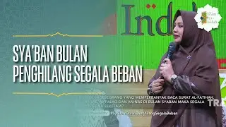 Sya'ban Bulan Penghilang Segala Beban - ISLAM ITU INDAH (03/02/26) P3