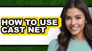 How to Use Cast Net - Step by Step