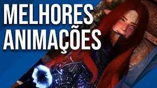 Melhores Animações - Skyrim SE Dublado