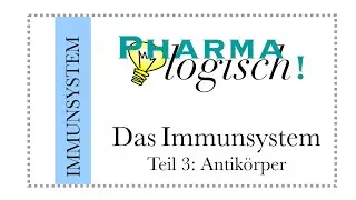 Das Immunsystem Teil 3: Antik&ouml;rper