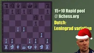 Rapid Chess 15+10 - Leningrad Dutch again