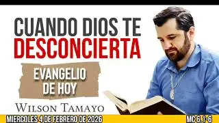 Evangelio de hoy MIÉRCOLES 4 de FEBRERO (Mc 6,1-6) | Wilson Tamayo | Tres Mensajes