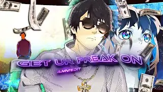 [ Get ur freak on (Staysick Flip) 💸🤑]  [ AMV/Edit ]