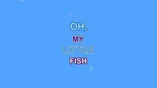 Oh my little fish (Original song)