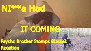 Shelton883 Reaction To Psycho Brother Stomps Glasses