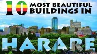 Top 10 Most BEAUTIFUL Buildings In Harare | Zimbabwe🇿🇼 _ JoTaCh Films 2023