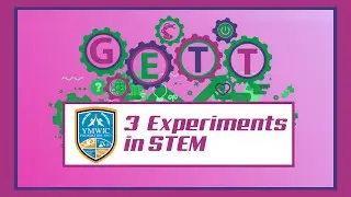 GETT Video Series | YMWIC - Three Experiments in STEM