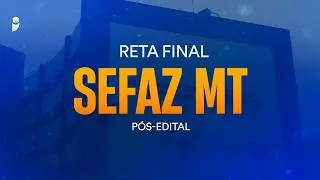 Reta Final SEFAZ MT Pós-Edital: Matemática Financeira - Prof. Brunno Lima