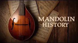 The Complete History of the Mandolin &ndash; From Ancient Lutes to Modern Music