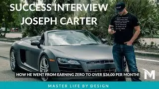 Success Interview With Joseph Carter -  Master Life By Design