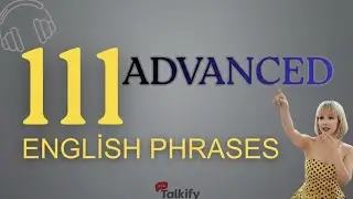 111 ADVANCED ENGLISH PHRASES AND IDIOMS  YOU NEED TO KNOW 2026