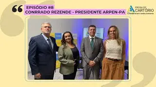 #8 Prosa de Cartório: Conrrado Rezende - Presidente Arpen-PA
