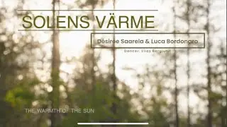 D&eacute;sir&eacute;e Saarela & Luca Bordonaro - Solens v&auml;rme (The warmth of the sun)
