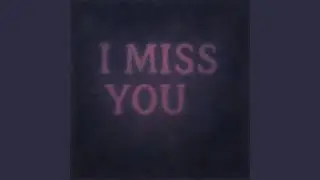 I Miss You