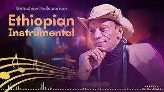 Soft Clasical Music Getachew Hailemariyam Song Ai cover 