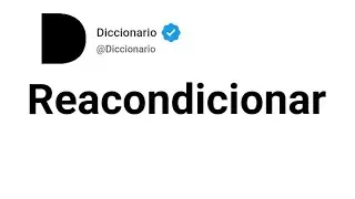 Reacondicionar Significado En Espa&ntilde;ol