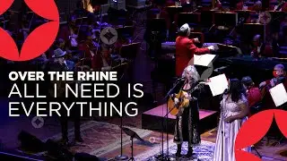 Over The Rhine: All I Need Is Everything