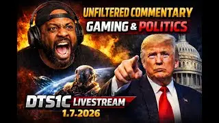 Unfiltered Commentary, Gaming & Politics | DTS1C Livestream 1 7 2026