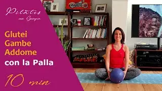 Pilates con Giorgia - GLUTEI, GAMBE E ADDOME con la PALLA - 10 minuti