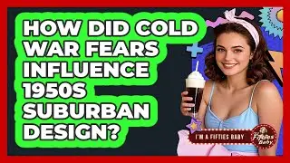 How Did Cold War Fears Influence 1950s Suburban Design? - Im a 50s Baby