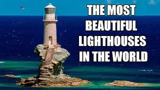 The Most Beautiful Lighthouses In The World HD