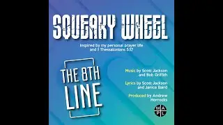 Squeaky Wheel by The 8th Line -  Official Lyric Video