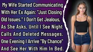 My Wife Started Communicating With Her Ex Again: 