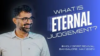 What Is Eternal Judgement? | Holy Spirit Revival, Bangalore | Dr John Joseph