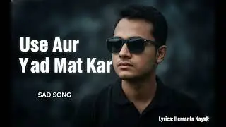 Ab Use Aur Yaad Mat Kar - @HEMANTAkiduniya | New Sad Song 2026