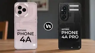 Nothing Phone 4A 5G Vs Nothing Phone 4A Pro 5G