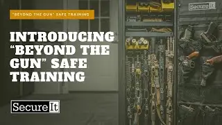 Introducing SecureIt&rsquo;s &ldquo;Beyond the Gun&rdquo; Safe Training