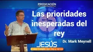 Las prioridades inesperadas del rey - Dr. Mark Meynell - PT 2023