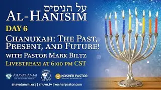 Al-Hanisim Day 6 and lighting of the Chanukiah -  The Past Present, and Future!