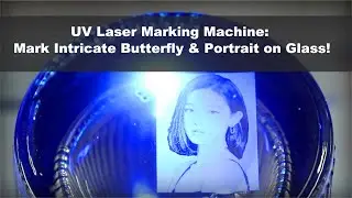 UV Laser Marking Machine: Marking Intricate Butterfly & Portrait on Glass!
