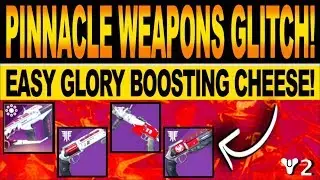 Destiny 2 | PINNACLE WEAPONS GLITCH! Easy GLORY Boosting Farm & Competitive Cheese Method!