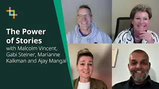 The Power of Stories with Malcolm Vincent, Gabi Steiner, Marianne Kalkman & Ajay Mangal