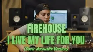 FIREHOUSE - I LIVE MY LIFE FOR YOU (Cover Accoustic Version)