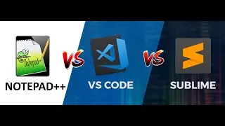 Обзор редакторов для веб разработки (Notepad++, Sublime Text, Visual Studio Code). Какой выбрать?