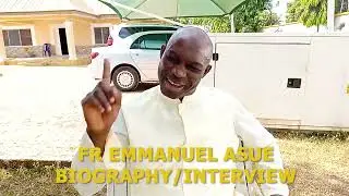 FR EMMANUEL ASUE BIOGRAPHY AND INTERVIEW