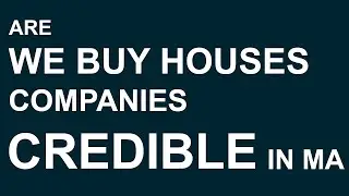 Are We Buy Houses Companies Credible in Massachusetts?